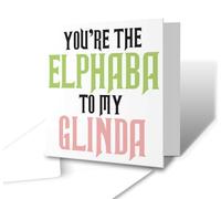 The Victorian Printing Co - You're The Elphaba To My Glinda - Funny Friendship Film Greetings Card