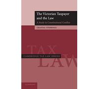 The Victorian Taxpayer and the Law: A Study in Constitutional Conflict (Cambridge Tax Law Series)