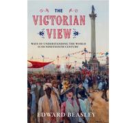 The Victorian View : Ways of Understanding the World in the Nineteenth Century