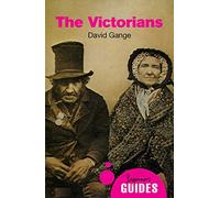 The Victorians: A Beginner's Guide