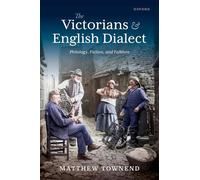 The Victorians and English Dialect: Philology, Fiction, and Folklore – Oxford University Press