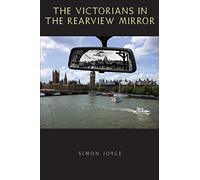 The Victorians in the Rearview Mirror