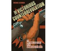 The Victorious Counterrevolution: The Nationalist Effort in the Spanish Civil War