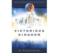 The Victorious Kingdom: Understanding the book of Revelation Series Book 3