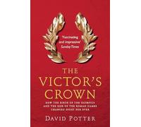 The Victor's Crown: Gr nd Roman Sport from Homer to Byzantium