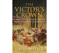 The Victor's Crown: Greek and Roman Sport from Homer to Byzantium