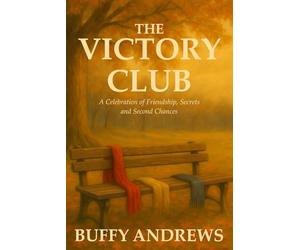 The Victory Club: A Celebration of Friendship, Secrets and Second Chances