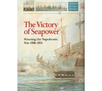 The Victory of Seapower, 1806-14 (Chatham Pictorial Histories)