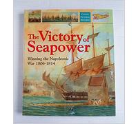The Victory of Seapower: Winning the Napoleonic War 1806-1814 (Caxton pictorial histories)