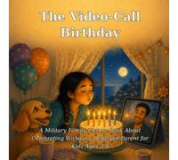 The Video-Call Birthday: A Military Family Picture Book About Celebrating Without a Deployed Parent for Kids Ages 3-8: 6 (Wren & Scout)