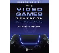 The Video Games Textbook: History • Business • Technology