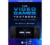 The Video Games Textbook : History • Business • Technology
