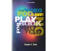 The Video Podcasting Playbook for Professionals: The FAST Field Guide to Strategic Content and Professional Influence