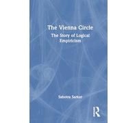 The Vienna Circle: The Story of Logical Empiricism