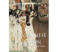 The Viennese Secession: Klimt, Schiele, and the art of modern Vienna