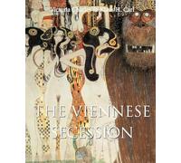 The Viennese Secession: Klimt, Schiele, and the art of modern Vienna