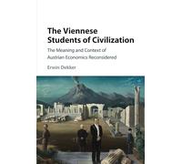 The Viennese Students of Civilization: The Meaning and Context of Austrian Economics Reconsidered (Historical Perspectives on Modern Economics)