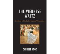 The Viennese Waltz: Decadence and the Decline of Austria’s Unconscious