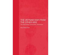 The Vietnam War from the Other Side: The Vietnamese Communists' Perspective