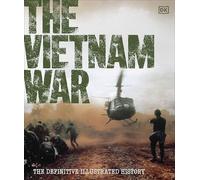 The Vietnam War : The Definitive Illustrated History