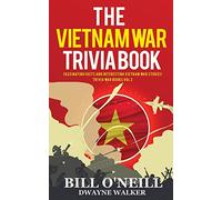 The Vietnam War Trivia Book: Fascinating Facts and Interesting Vietnam War Stories: VOL.2 (Trivia War Books)