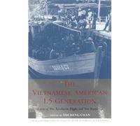 The Vietnamese American 1.5 Generation: Stories of War, Revolution, Flight and New Beginnings (Asian American History & Cultu)