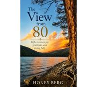 The View From 80: Reflections on Joy, Gratitude, and Living Fully