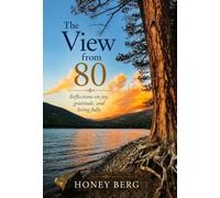 The View From 80: Reflections on Joy, Gratitude, and Living Fully