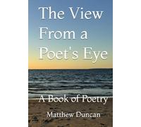 The View From a Poet's Eye: A Book of Poetry