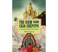 The View from Casa Chepitos: A Journey Beyond the Border