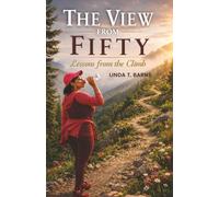THE VIEW FROM FIFTY: Lessons from the Climb