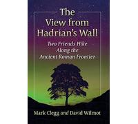 The View from Hadrian's Wall: Two Friends Hike Along the Ancient Roman Frontier