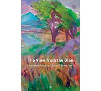 The View from the Glen: Selected Prose