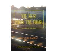 The View from the Train: Cities and Other Landscapes