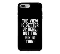 the view is better up here but the air is thin Mindful Case for iPhone 7 Plus/8 Plus