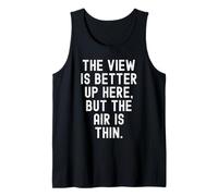 the View is Better up here but the air is Thin Mindful Tank Top