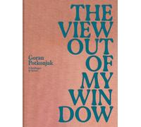 The View Out of My Window: Seoul, Busan, Tokyo, Taipei, Guangzhou, Shenzhen, Hong Kong, Bangkok, Kuala Lumpur, Singapore