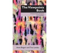 The Viewpoints Book : A Practical Guide to Viewpoints and Composition