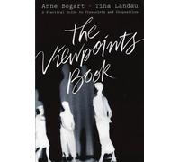 The Viewpoints Book: A Practical Guide to Viewpoints and Composition by Anne Bog