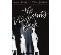 The Viewpoints Book: A Practical Guide to Viewpoints and Composition by Anne Bog