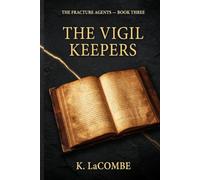 The Vigil Keepers: The Fracture Agents, Book Three (The Fracture Agents Series)