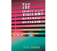 The Vigilant Citizen: Everyday Policing and Insecurity in Miami