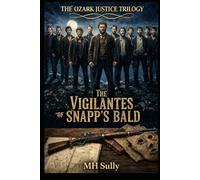 The Vigilantes of Snapp's Bald: Ozark Justice Trilogy Vol. 1