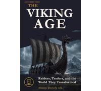 The Viking Age: Raiders, Traders, and the World They Transformed (History, precisely told)