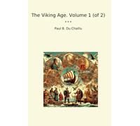 The Viking Age. Volume 1 (of 2) (Classic Books)