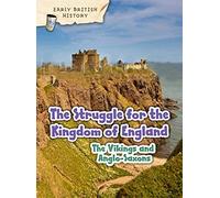 The Viking and Anglo-Saxon Struggle for England: (Early British History)