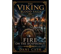 The Viking Blood Saga: Fire on the Bosphorus: A Dark Viking Historical Adventure: 7