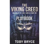 The Viking Creed: 100 rules to live, love, and fight by (The Viking Creed - 100 rules to live, love & fight by. A race to crack the Creed & prove its prophecy before the Northmen.)