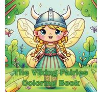 The Viking Fairies Coloring Book: Silly Adventures in Coloring for Children Ages 6-12 (Viking Ballerinas and Fairies: Adventures in Coloring)