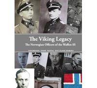 The Viking Legacy: The norwegian officers of the Waffen-SS